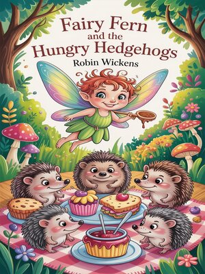 cover image of Fairy Fern and the Hungry Hedgehogs